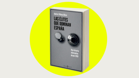 portada-elites Suscríbete ahora por 90 €/año y consigue tu ejemplar de 'Las élites que dominan España', de Andrés Villena Oliver.