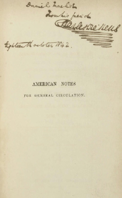 American Notes dedicada por el autor al ilustrador Daniel Maclise el 18 de octubre de 1842, un día antes de su publicación oficial. Wikimedia Commons
American Notes dedicada por el autor al ilustrador Daniel Maclise el 18 de octubre de 1842, un día antes de su publicación oficial. Wikimedia Commons