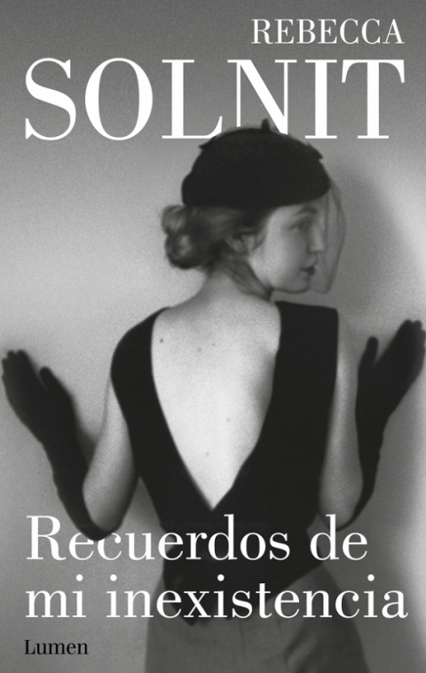 'Recuerdos de mi inexistencia', de Rebecca Solnit. 'Recuerdos de mi inexistencia', de Rebecca Solnit.