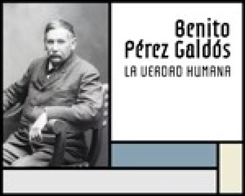Benito Pérez Galdós. La verdad humana