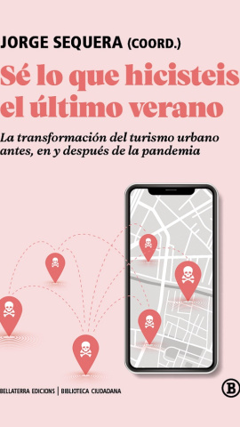 Portada del libro 'Sé lo que hicisteis el último verano. La transformación del turismo antes, en y después de la pandemia' (Ed. Bellaterra) Portada del libro 'Sé lo que hicisteis el último verano. La transformación del turismo antes, en y después de la pandemia' (Ed. Bellaterra)
