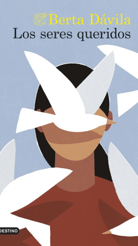 Portada del libro 'Los seres queridos' de Berta Dávila. Portada del libro 'Los seres queridos' de Berta Dávila.