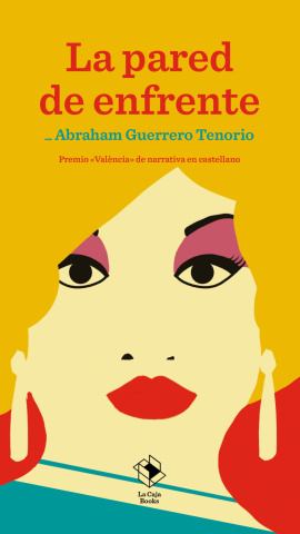 La pared de enfrente. Abraham Guerrero Tenorio. La pared de enfrente. Abraham Guerrero Tenorio.