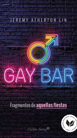 Gay Bar: Fragmentos de aquellas fiestas. Jeremy Atherton Lin. Gay Bar: Fragmentos de aquellas fiestas. Jeremy Atherton Lin.