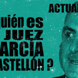 ¿Quién es el juez García Castellón?