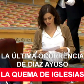 Diario de las ocurrencias de Isabel Díaz Ayuso: hoy, la quema de iglesias