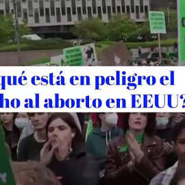 ¿Por qué peligra el derecho al aborto en Estados Unidos?