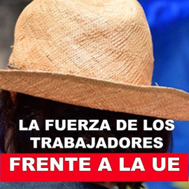 La fuerza de los trabajadores frente a la UE