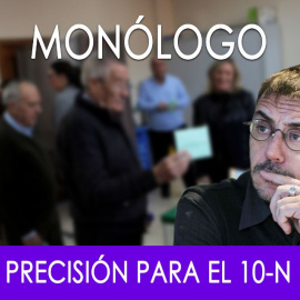 Precisión para el 10-N - Monólogo - En la Frontera, 7 de noviembre de 2019