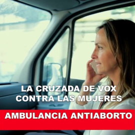 Ambulancia antiaborto: La cruzada de VOX contra las mujeres