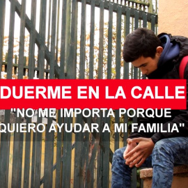 "Me da igual dormir en la calle, quiero ayudar a mi familia"