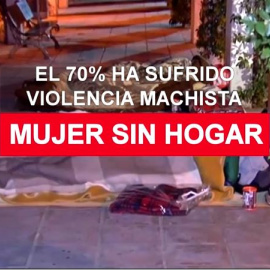 Mujeres sin hogar: el 70% ha sufrido violencia machista