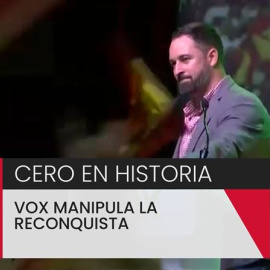 Cero en Historia: Vox manipula la Reconquista