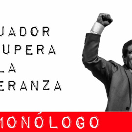 Ecuador recupera la esperanza - Monólogo - En la Frontera, 8 de febrero de 2021