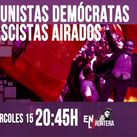Juan Carlos Monedero: comunistas demócratas y fascistas airados 'En la Frontera' - 15 de abril de 2020