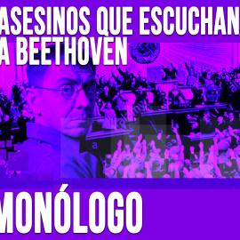 Asesinos que escuchan a Beethoven - Monólogo - En la Frontera, 15 de abril de 2020