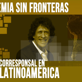 Corresponsal en Latinoamérica - Pedro Brieger: pandemia sin frontera - En la Frontera, 27 de abril de 2020