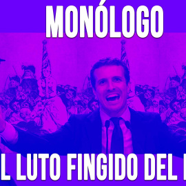 El luto fingido del PP - Monólogo - En la Frontera, 4 de mayo de 2020