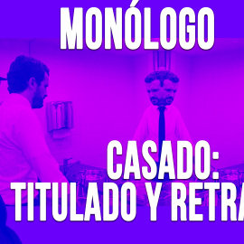 Casado, titulado y retratado - Monólogo - En la Frontera, 28 de abril de 2020