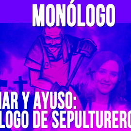 Aznar y Ayuso: diálogo de sepultureros - Monólogo - En la Frontera, 12 de mayo de 2020