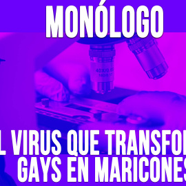 El virus que transforma gays en maricones - Monólogo - En la Frontera, 13 de mayo de 2020