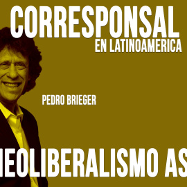 Corresponsal en Latinoamérica - Pedro Brieger y en neoliberalismo asesino - En la Frontera, 18 de mayo de 2020