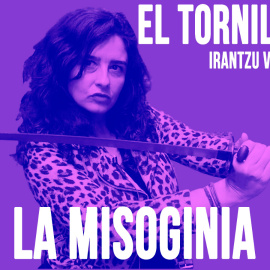 Irantzu Varela, El Tornillo y la misoginia - En la Frontera, 28 de mayo de 2020