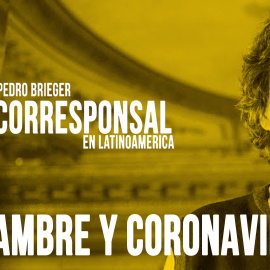 Corresponsal en Latinoamérica - Pedro Brieger y  'hambre y coronavirus' - En la Frontera, 1 de junio de 2020