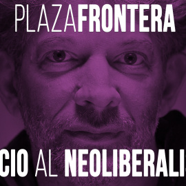 Juan Carlos Monedero y Diego Sztulwark: juicio al neoliberalismo - Plaza Frontera - 26 de junio de 2020