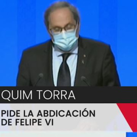 Torra pide la abdicación de Felipe VI