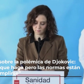 Ayuso, sobre la polémica de Djokovic: "No comparto su visión acerca de las vacunas, allá lo que haga pero las normas están para cumplirse"