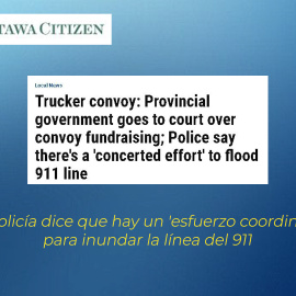 ¿Cómo se vive la situación actual en las calles de Ottawa?: Manifestantes coordinados, tensión vecinal y el impacto al comercio bilateral