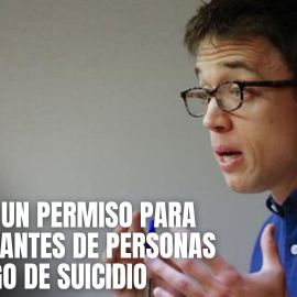 Errejón pide un permiso laboral para acompañantes de personas en riesgo de suicidio