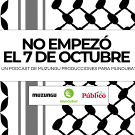 Cartel promocional del podcast 'No empezó el 7 de octubre' de Muzungu y la ong Mundubat