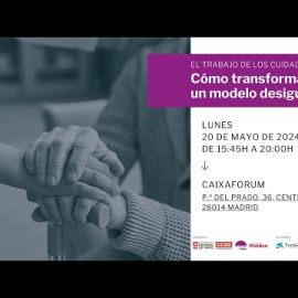 El trabajo de los cuidados: Cómo transformar un modelo desigual.