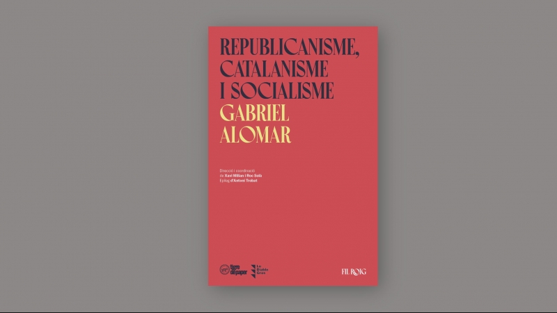 Portada de 'Republicanisme, catalanisme i socialisme', de Gabriel Alomar, primer llibre de la col·lecció el Fil Roig, que inicien Tigre de Paper i Lo Diable Gros.