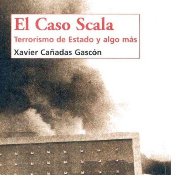 Portada del libro 'El Caso Scala. Terrorismo de Estado y algo más'. - Xavier Cañadas Gascón