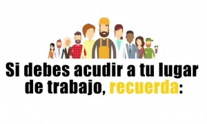 Si debes acudir a tu lugar de trabajo, recuerda