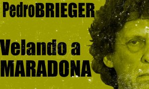 Corresponsal en Latinoamérica - Pedro Brieger: velando a Maradona - En la Frontera, 2 de diciembre de 2020