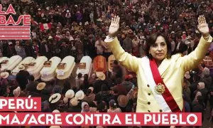 La Base #2x63 - Perú: masacre contra el pueblo