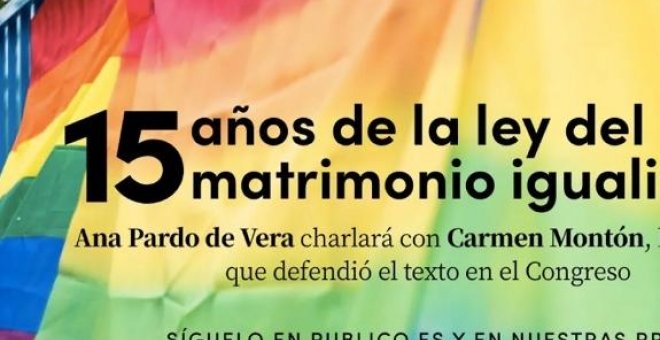 CHARLA | 15 años de la ley del matrimonio igualitario, con Ana Pardo de Vera y Carmen Montón