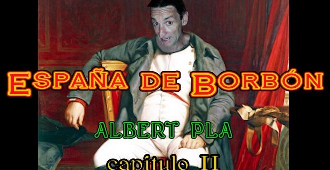 'España de Borbón', la video-serie de Albert Pla: Capítulo II
