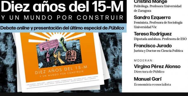 Vuelve a ver el debate online 'Diez años del 15-M y un mundo por construir'