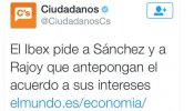 Ciudadanos borra un tuit en el que argumentaba que el Ibex 35 también quiere acuerdo entre Rajoy y Sánchez