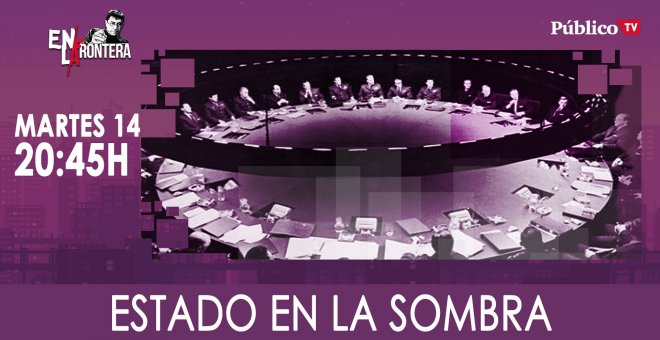 Juan Carlos Monedero y el estado en la sombra - En La Frontera, 14 de Enero de 2020