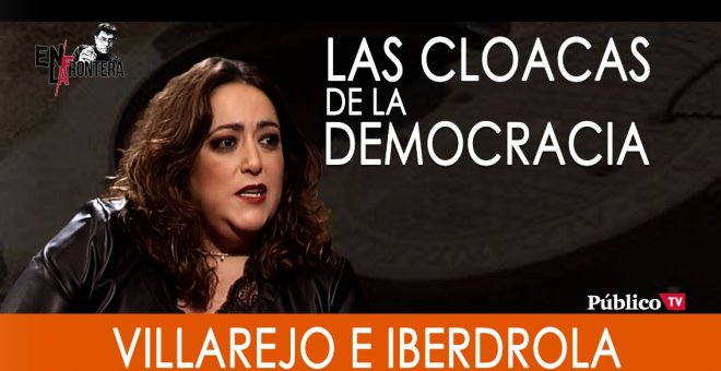 Patricia López, las cloacas de la Democracia y los trabajitos de Villarejo para Iberdrola - En la Frontera, 23 de octubre de 2019