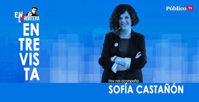 Entrevista a Sofía Castañón - En la Frontera, 21 de enero de 2020