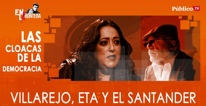 Patricia López: Villarejo, ETA y el Santander - En La Frontera, 23 de Enero de 2020