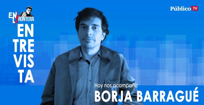 Entrevista a Borja Barragué - En la Frontera, 29 de enero de 2020