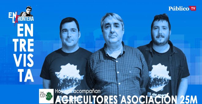 Entrevista a los agricultores de la Asociación 25-M